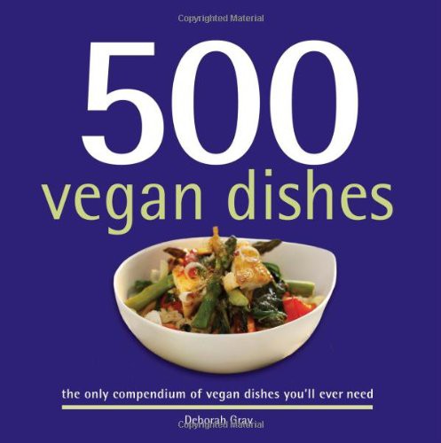 500 Vegan Dishes by Deborah Gray, Sellers Publishing