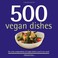 Cover of: 500 Vegan Dishes