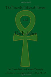 Cover of: The Emerald Tablet Of Hermes & The Kybalion: Two Classic Bookson Hermetic Philosophy
