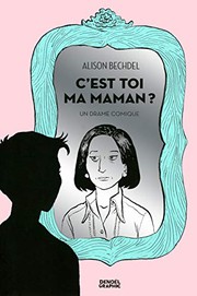 Cover of: C'est toi ma maman ? by Alison Bechdel, Lili Sztajn, Corinne Julve