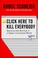 Cover of: Click Here to Kill Everybody