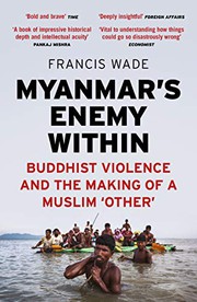 Myanmar's Enemy Within by Francis Wade