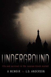 Cover of: Underground : Life and Survival in the Russian Black Market by Larrey Anderson