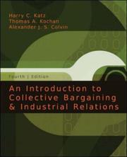 Cover of: An Introduction to Collective Bargaining & Industrial Relations by Harry Katz, Thomas A. Kochan, Alexander J.S. Colvin