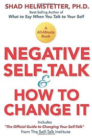 Negative Self-Talk and How to Change It by Shad Helmstetter