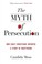 Cover of: The Myth of Persecution