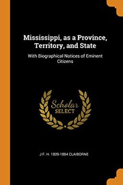 Cover of: Mississippi, as a Province, Territory, and State: With Biographical Notices of Eminent Citizens
