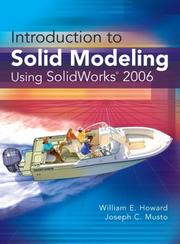 Cover of: Introduction to Solid Modeling Using SolidWorks 2006 by William E. Howard, William E. Howard, Joseph Musto, William E. Howard, Joseph Musto