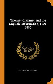 Cover of: Thomas Cranmer and the English Reformation, 1489-1556 by A. F. Pollard