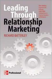 Cover of: Leading Through Relationship Marketing by Richard Batterley, Richard Batterley