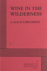 Cover of: Wine in the Wilderness - Acting Edition by Alice Childress