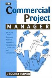 Cover of: The commercial project manager: managing owners, sponsors, partners, supporters, stakeholders, contractors and consultants