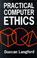 Cover of: Practical computer ethics