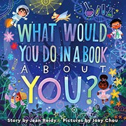 Cover of: What Would You Do in a Book About You? by Jean Reidy, Joey Chou