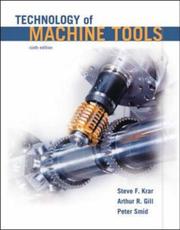 Cover of: Technology Of Machine Tools Student Edition by Stephen F. Krar, Steve F. Krar, Arthur R. Gill, Peter Smid, Steve Krar, Steve F. Krar, Arthur R. Gill, Peter Smid, Steve Krar