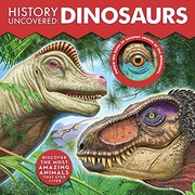 Cover of: History Uncovered : Dinosaurs: Discover The Most Amazing Animals That Ever Lived - Follow the holes to uncover secrets of the dinosaurs.