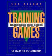 Cover of: Training Games For Assertiveness and Conflict Resolution: 50 Ready to Use Activity