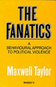 Cover of: The fanatics: a behavioural approach to political violence