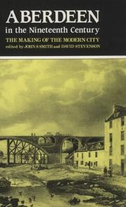 Cover of: Aberdeen in the Nineteenth Century: The Making of the Modern City