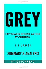 Cover of: Grey: Fifty Shades of Grey as Told By Christian By E L James | Summary & Analysis