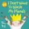 Cover of: I Don't Want to Wash My Hands (Little Princess)