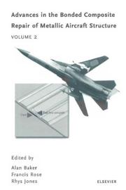 Cover of: Advances in the Bonded Composite Repair of Metallic Aircraft Structure