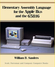 Elementary assembly language for the Apple IIGS and the 65816 by Sanders, William B.