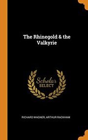 Cover of: The Rhinegold & the Valkyrie by Richard Wagner - undifferentiated, Arthur Rackham