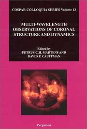 Cover of: Multi-Wavelength Observations of Coronal Structure and Dynamics (Cospar) by P. Martens, D. Cauffman, P. Martens, D. Cauffman