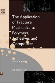 Cover of: Application of Fracture Mechanics to Polymers, Adhesives and Composites, Volume 33 (European Structural Integrity Society)