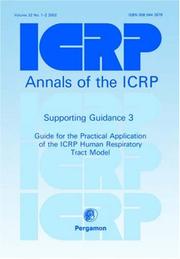 Cover of: ICRP Supporting Guidance 3: Guide for the Practical Application of the ICRP Human Respiratory Tract Model