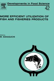 Cover of: More Efficient Utilization of Fish and Fisheries Products, Volume 42 (Developments in Food Science) by M. Sakaguchi