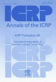 Cover of: ICRP Publication 99 Low - Dose Extrapolation of Radiation Related Cancer Risk (International Commission on Radiological Protection) | ICRP