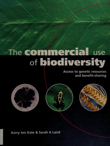 The commercial use of biodiversity by Kerry ten Kate