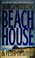 Cover of: The beach house : a novel
