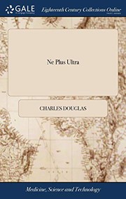 Cover of: Ne Plus Ultra: Or, a Sure Guide to Youth in Arithmetick, Shewing How They May Attain to a Perfect Knowledge of All the Common Parts of Arithmetick, ... Bankers Use for Casting Up Interest by Days