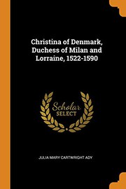 Cover of: Christina of Denmark, Duchess of Milan and Lorraine, 1522-1590