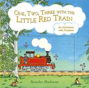 Cover of: One, Two, Three with the Little Red Train by Benedict Blathwayt