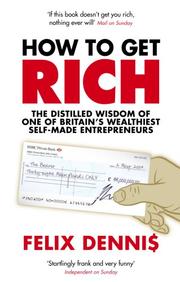 Cover of: How To Get Rich | Felix Dennis