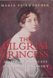 Cover of: The pilgrim princess: a life of Princess Zinaida Volkonsky