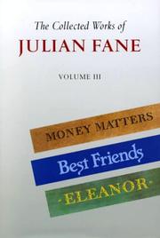 Cover of: The Collected Works of Julian Fane: Money Matters, Best Freinds, Eleanor (Collected Works of Julian Fane)