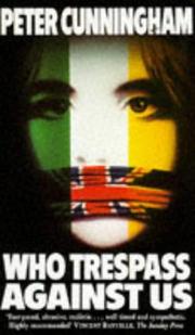 Cover of: Who trespass against us by Cunningham, Peter