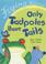 Cover of: Only Tadpoles Have Tails (Flying Foxes)