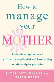 Cover of: How to Manage Your Mother by Alyce Faye Cleese, Brian Bates