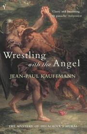 Cover of: Wrestling with the Angel by Jean-Paul Kauffmann