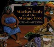 The Market Lady and the mango tree by Pete Watson, Pete Watson