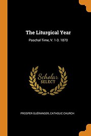 Cover of: The Liturgical Year by Prosper Guéranger, Catholic Church