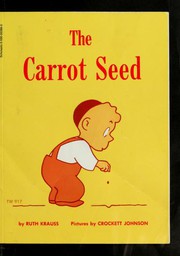 The Carrot Seed by Ruth Krauss, Crockett Johnson, R. Krauss