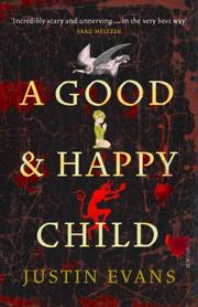 Cover of: A Good and Happy Child by Justin Evans, Justin Evans