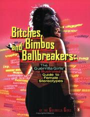 Cover of: Bitches, Bimbos, and Ballbreakers: The Guerrilla Girls' Illustrated Guide to Female Stereotypes